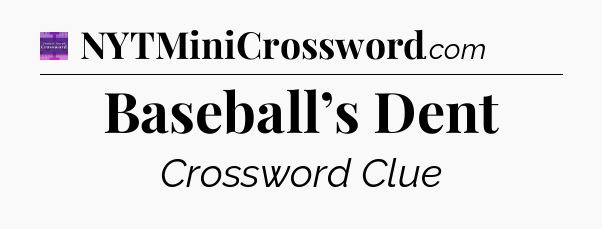 Baseball’s Dent - Thomas Joseph Crossword