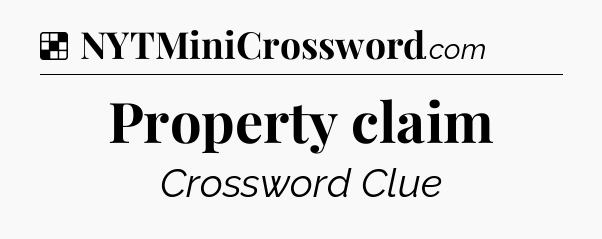 Solution: Property claim - NYT Crossword