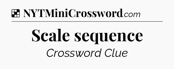 Solution: Scale sequence - NYT Crossword