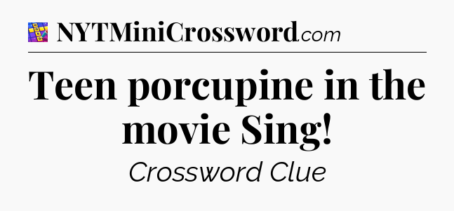 Teen porcupine in the movie Sing Codycross