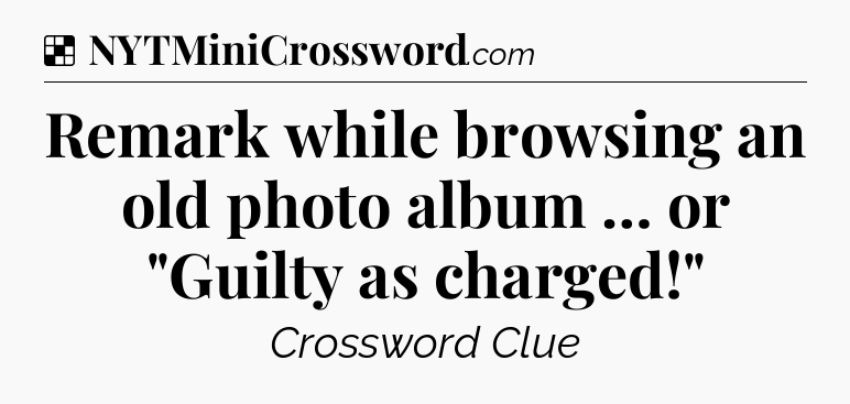 Solution: Remark while browsing an old photo album … or 