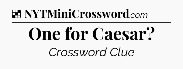 Solution: One for Caesar - NYT Crossword