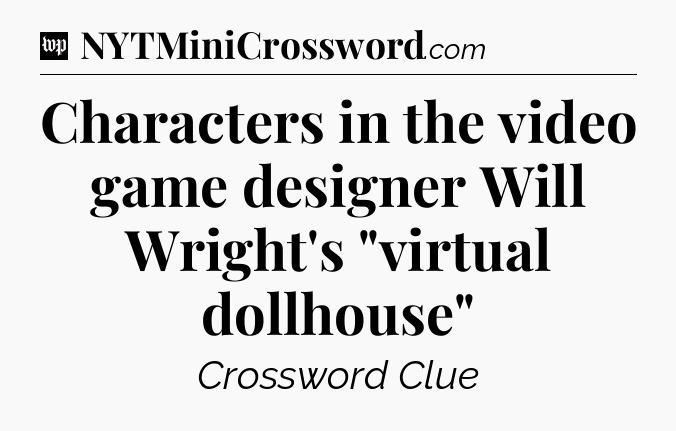 Characters in the video game designer Will Wright's 