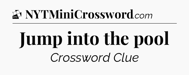 Jump into the pool - Daily Themed Classic Crossword