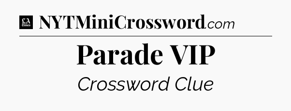 Parade VIP - LA Times Crossword