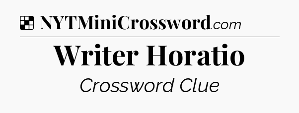 Solution: Writer Horatio - NYT Crossword