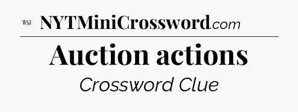 Auction actions - WSJ Crossword