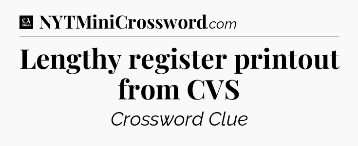 Lengthy register printout from CVS - LA Times Crossword