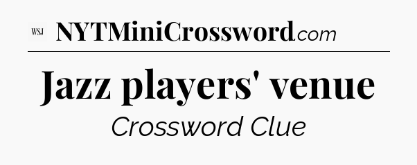 Jazz players' venue - WSJ Crossword
