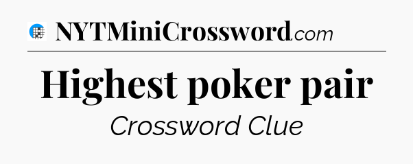 Highest poker pair Crossword Clue