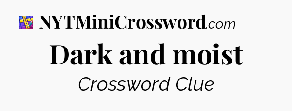 Dark and moist Codycross