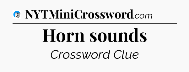 Horn sounds Crossword Clue