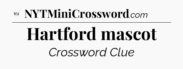 Hartford mascot - WSJ Crossword