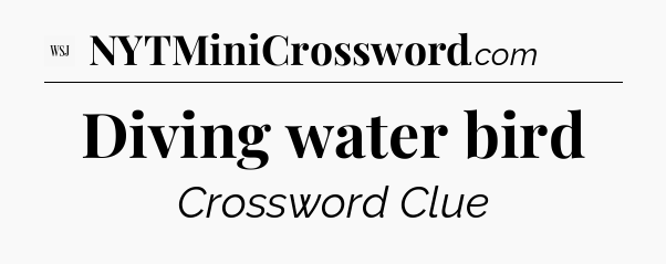 Diving water bird - WSJ Crossword