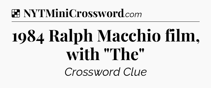 Solution: 1984 Ralph Macchio film, with 