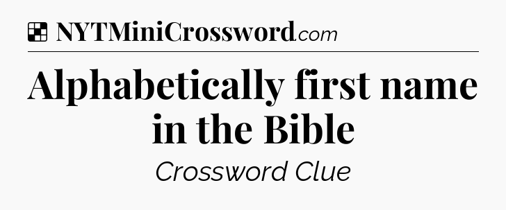 Solution: Alphabetically first name in the Bible - NYT Crossword
