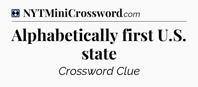 Solution: Alphabetically first U.S. state - NYT Mini Crossword