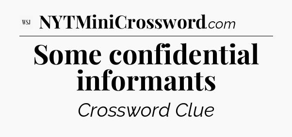 Some confidential informants - WSJ Crossword