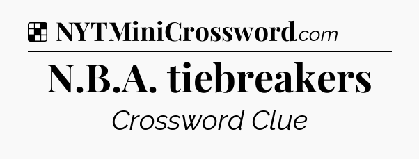 Solution: N.B.A. tiebreakers - NYT Crossword