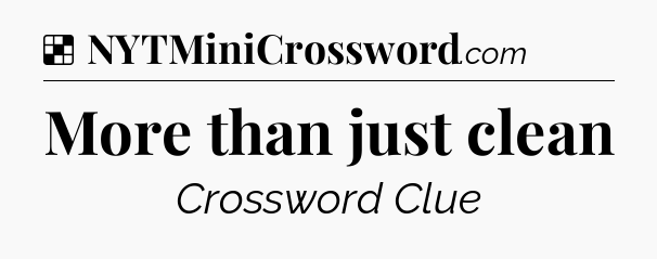 Solution: More than just clean - NYT Crossword