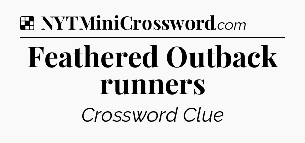 Solution: Feathered Outback runners - NYT Crossword