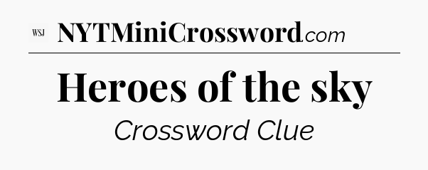 Heroes of the sky - WSJ Crossword