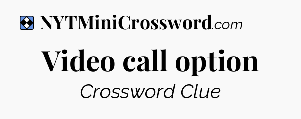 Solution: Video call option - NYT Mini Crossword