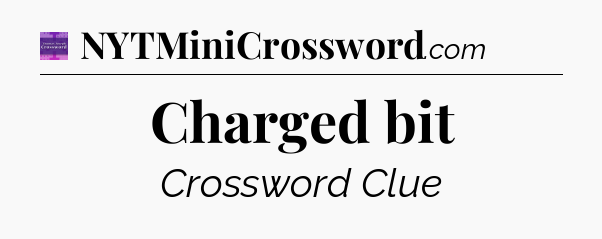 Charged bit - Thomas Joseph Crossword