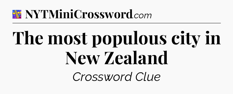 The most populous city in New Zealand Codycross