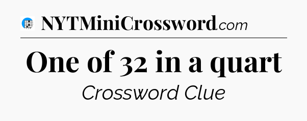 One of 32 in a quart Crossword Clue