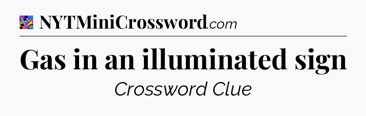 Gas in an illuminated sign Crossword Clue