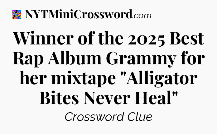 Winner of the 2025 Best Rap Album Grammy for her mixtape 