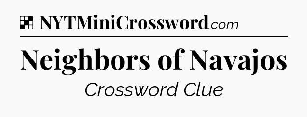 Solution: Neighbors of Navajos - NYT Crossword