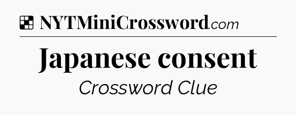 Solution: Japanese consent - NYT Crossword