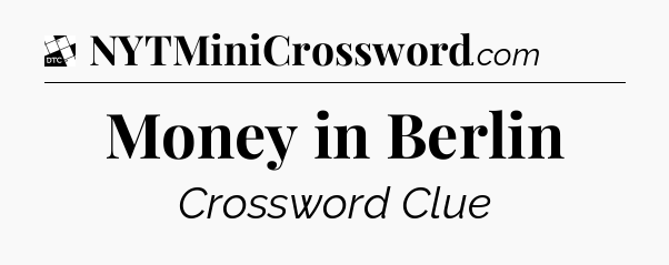 Money in Berlin - Daily Themed Classic Crossword