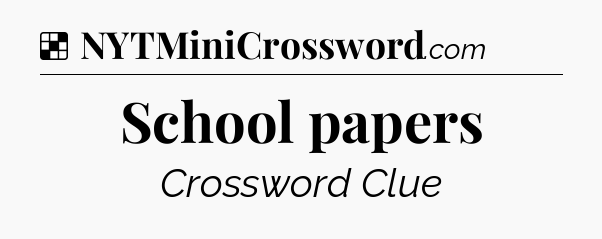 Solution: School papers - NYT Crossword