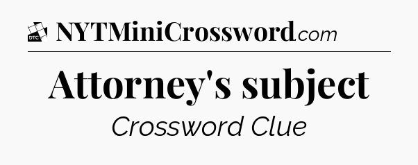 Attorney's subject - Daily Themed Classic Crossword