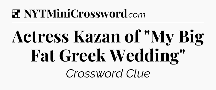 Solution: Actress Kazan of 