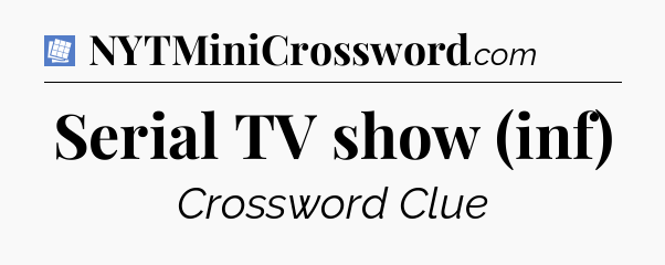 Serial TV show (inf) Puzzle Page Crossword Clue