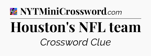 Houston's NFL team Crossword Clue