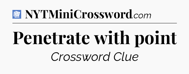 Penetrate with point Puzzle Page Crossword Clue