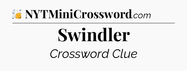 Swindler - 7 Little Words