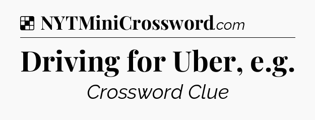 Solution: Driving for Uber, e.g - NYT Crossword