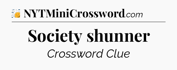 Society shunner - 7 Little Words