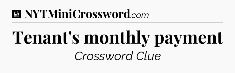 Tenant's monthly payment - LA Times Crossword