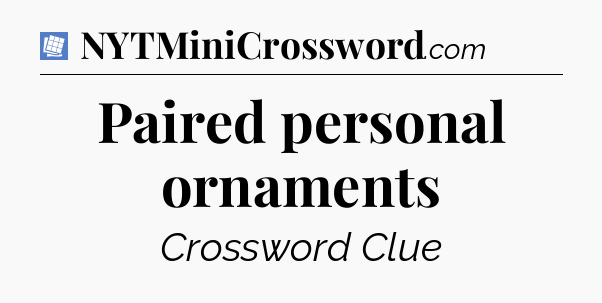 Paired personal ornaments Puzzle Page Crossword Clue