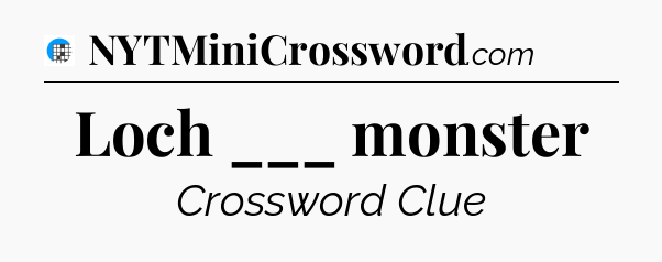 Loch ___ monster Crossword Clue