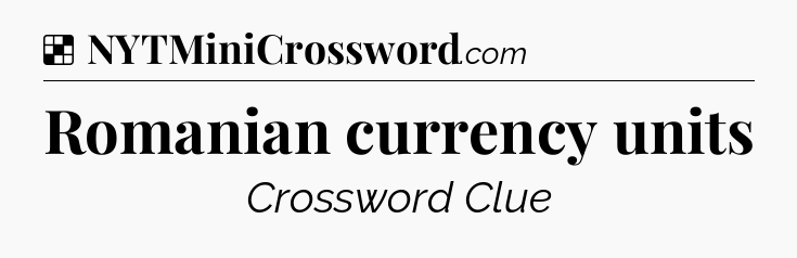 Solution: Romanian currency units - NYT Crossword