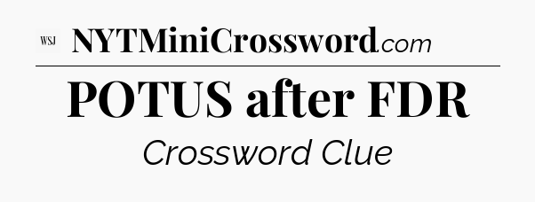 POTUS after FDR - WSJ Crossword