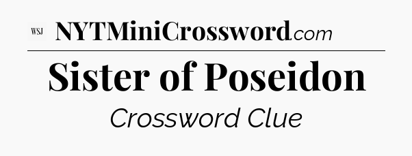 Sister of Poseidon - WSJ Crossword